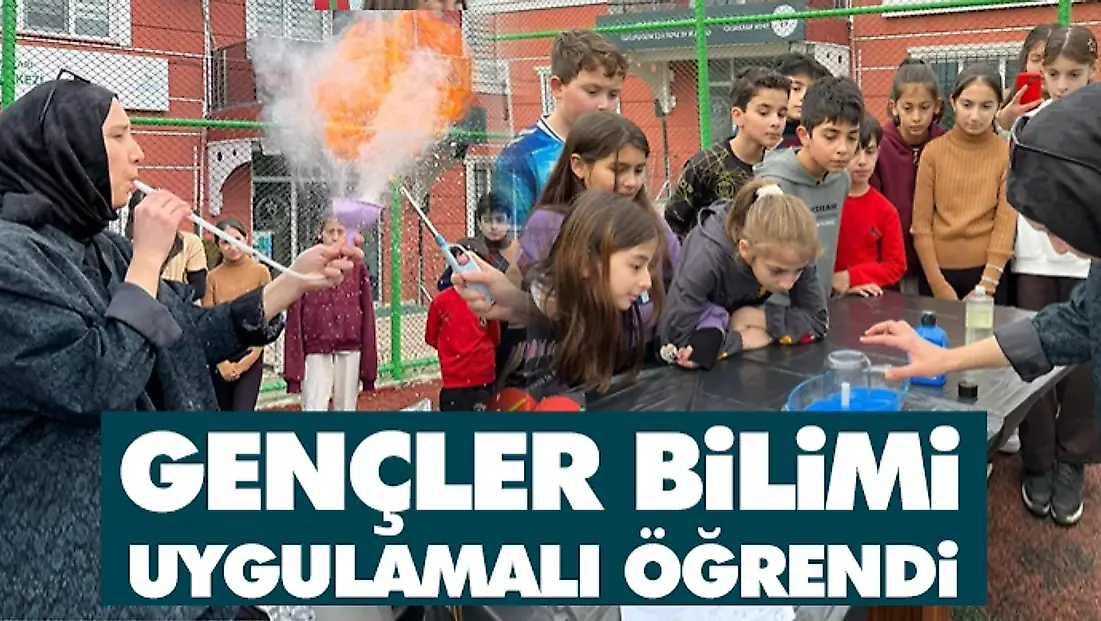 Gençler Bilimi Uygulamalı Öğrendi