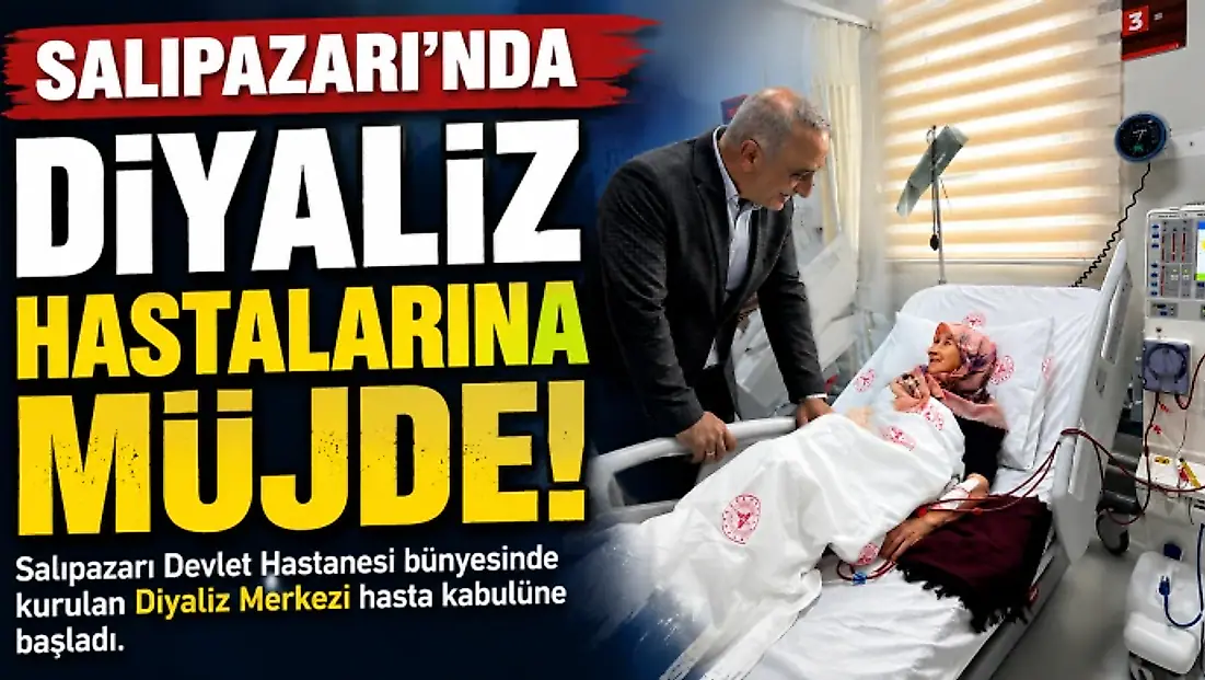 Salıpazarı’nda Diyaliz Hastalarına Müjde!