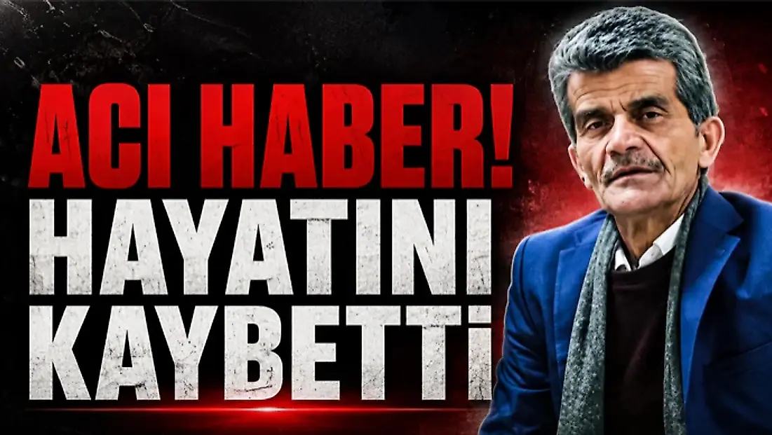 Acı Haber! Hayatını Kaybetti