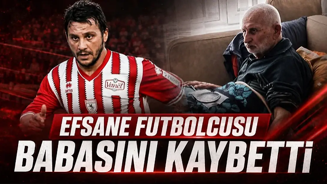 Efsane Futbolcusu Babasını Kaybetti
