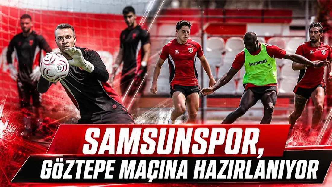 Samsunspor, Göztepe Maçına Hazırlanıyor
