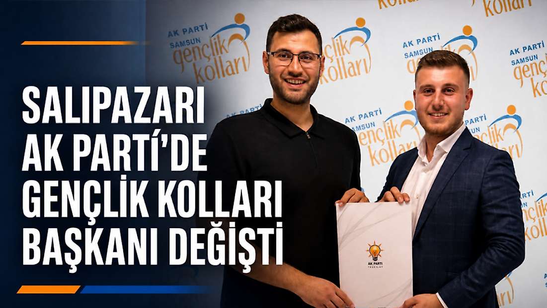 Salıpazarı AK Parti’de Gençlik Kolları Başkanı Değişti