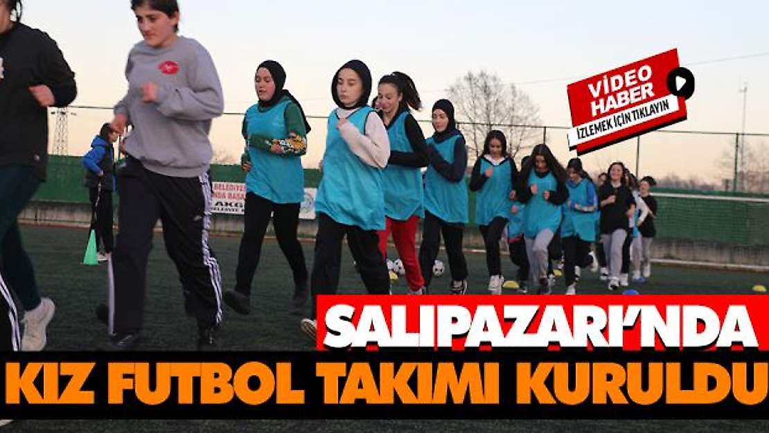Salıpazarı'nda Kız Futbol Takımı Kuruldu