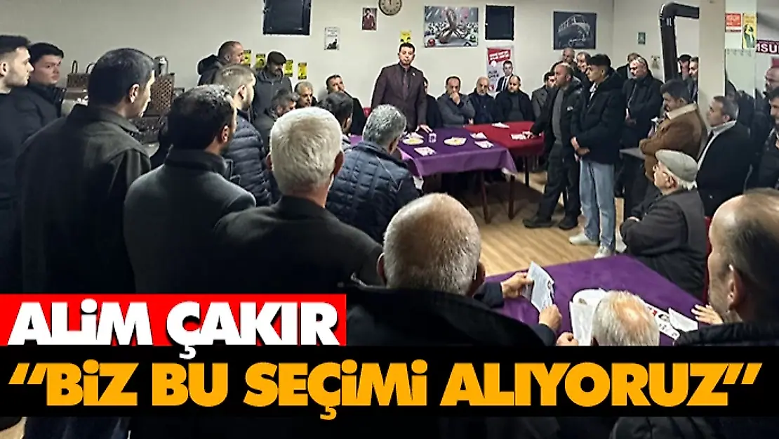 Alim Çakır 'Biz Bu Seçimi Alıyoruz'