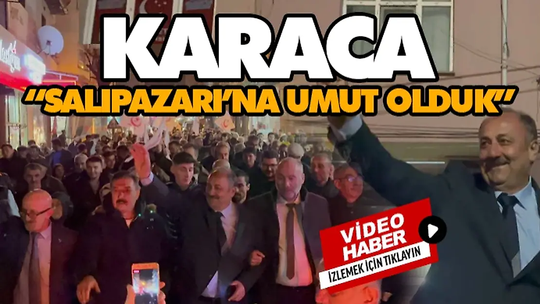 Karaca, 'Salıpazarı'na Umut Olduk'