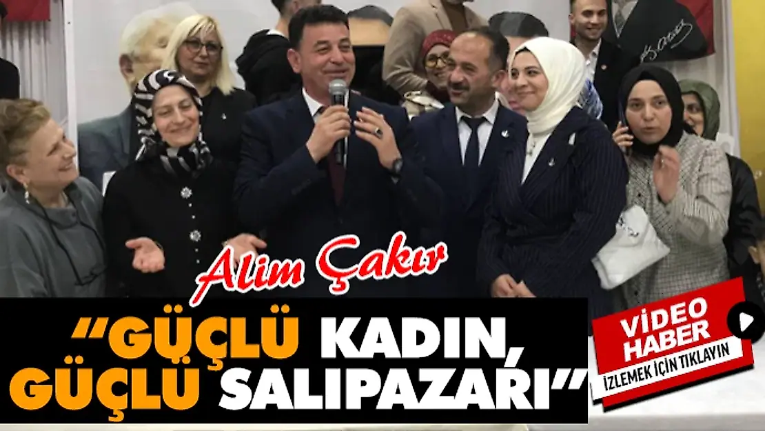 Alim Çakır, 'Güçlü Kadın, Güçlü Salıpazarı'
