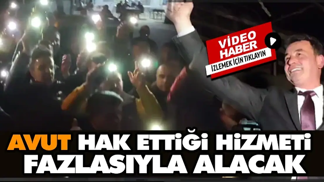 Avut Hak Ettiği Hizmeti Fazlasıyla Alacak