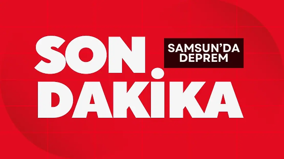 Son Dakika: Samsun'da 4 Büyüklüğünde Deprem!