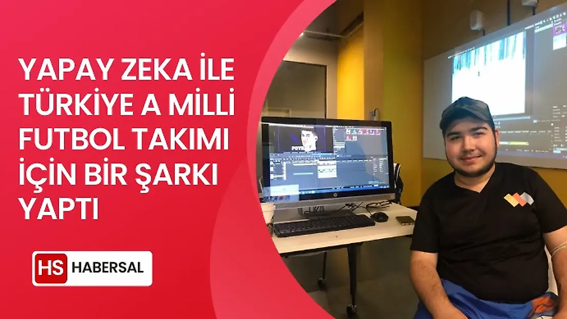 YÜZDE 90 GÖRME ENGELİ GENÇ SOSYAL MEDYA UZMANI KEREM KUZU, YAPAY ZEKA İLE TÜRKİYE A MİLLİ FUTBOL TAKIMI İÇİN BİR ŞARKI YAPTI