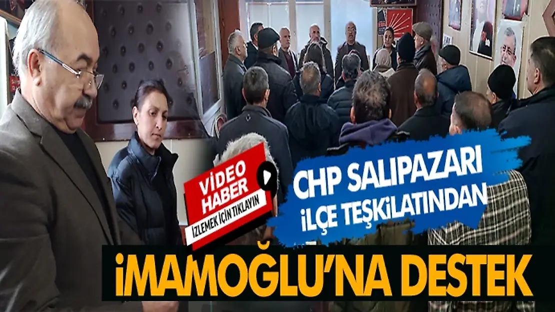 CHP Salıpazarı İlçe Teşkilatından İmamoğlu'na Destek