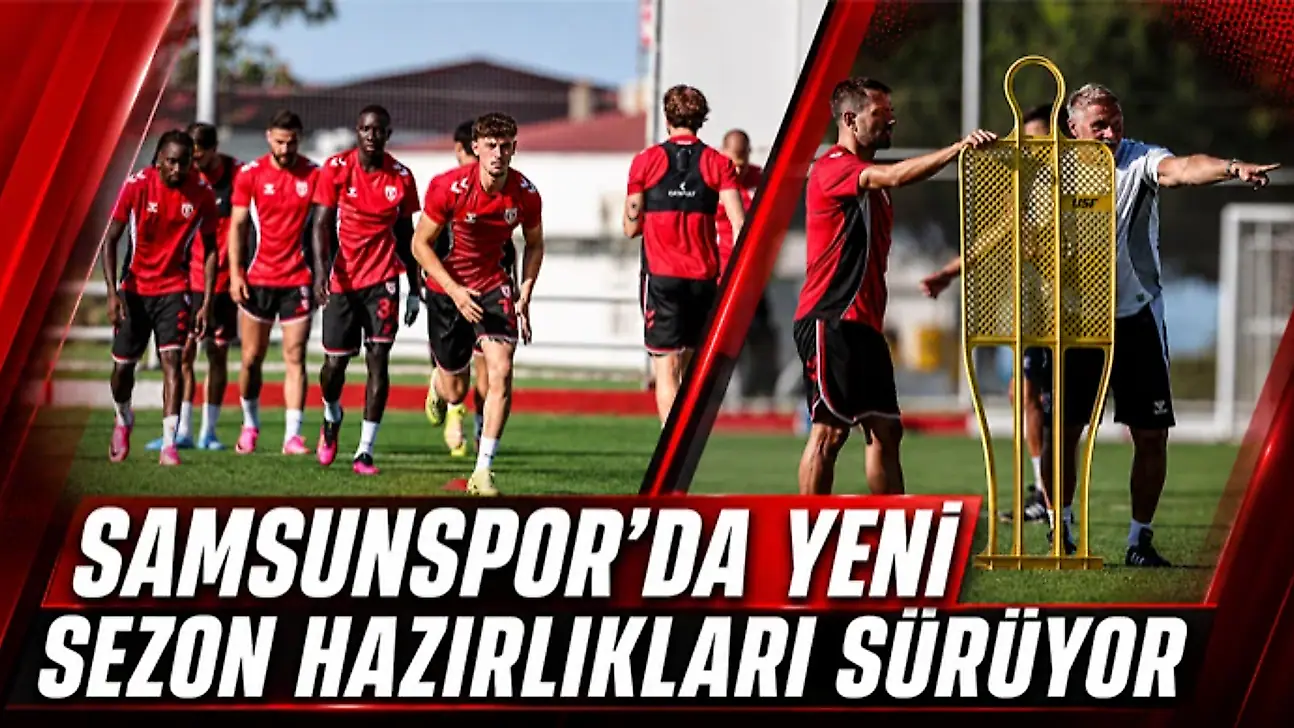 Samsunspor'da Yeni Sezon Hazırlıkları Sürüyor
