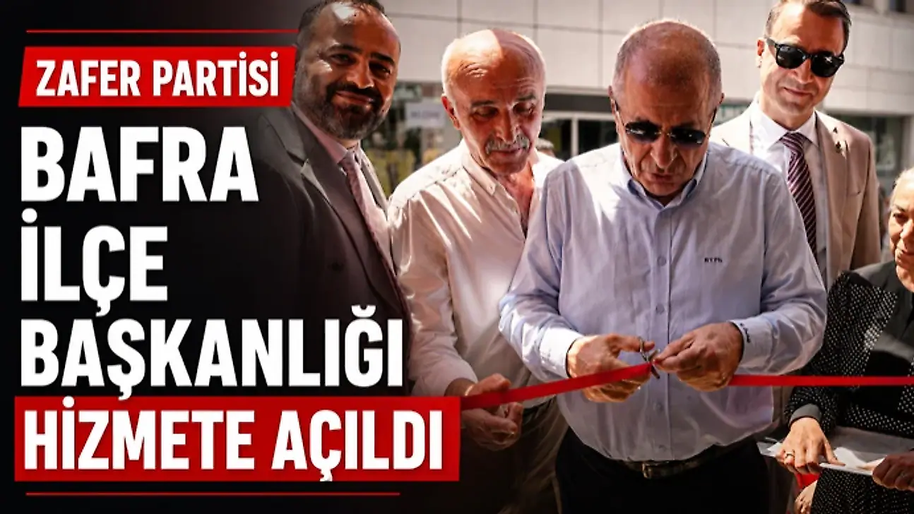 Zafer Partisi Bafra İlçe Başkanlığı Hizmete Açıldı