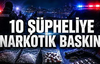10 Şüpheliye Narkotik Baskını