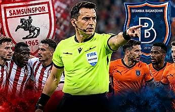 Samsunspor'un Başakşehir Maçını Yönetecek Hakem Belli Oldu!