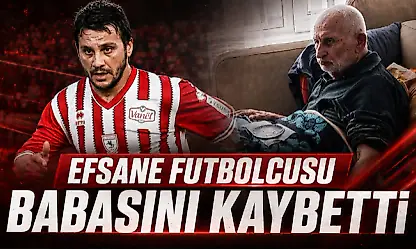 Efsane Futbolcusu Babasını Kaybetti