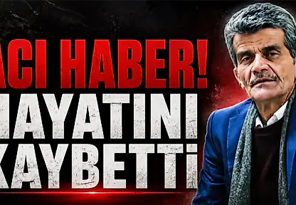 Acı Haber! Hayatını Kaybetti
