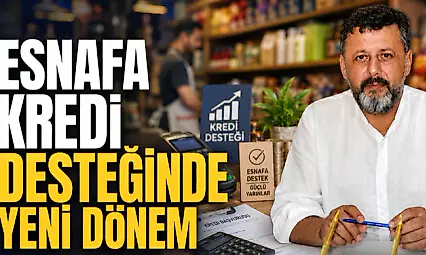 Esnafa Kredi Desteğinde Yeni Dönem
