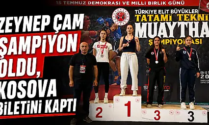 Zeynep Çam Şampiyon Oldu, Kosova Biletini Kaptı