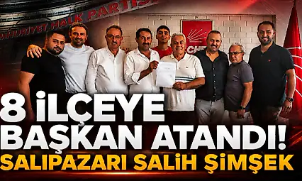 8 İlçeye Başkan Atandı! Salıpazarı Salih Şimşek