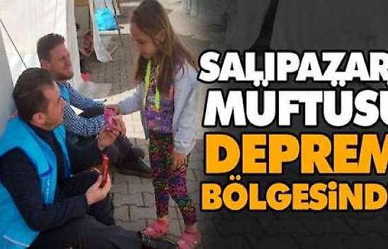 Salıpazarı Müftüsü Deprem Bölgesinde