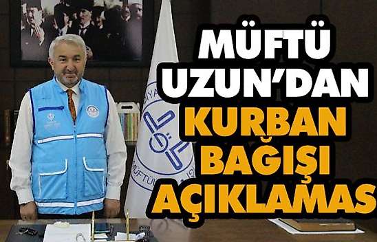 Müftü Uzun'dan Kurban Bağışı Açıklaması