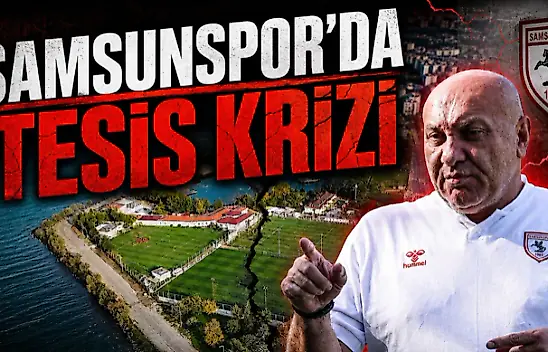 Samsunspor'da Tesis Krizi