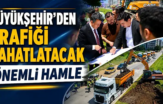 Büyükşehir'den Trafiği Rahatlatacak Önemli Hamle