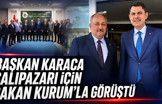 Başkan Karaca Salıpazarı İçin Bakan Kurum'la Görüştü