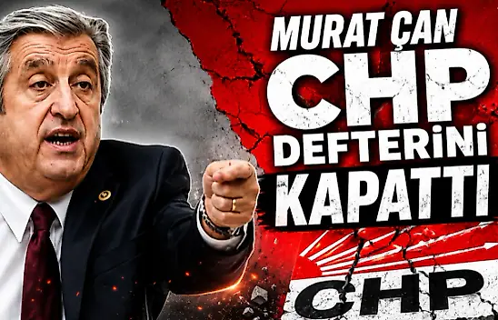 Murat Çan CHP Defterini Kapattı
