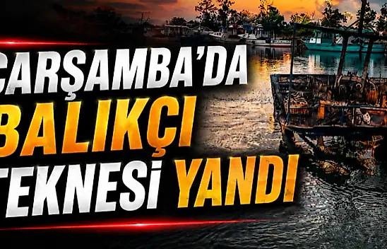 Çarşamba'da Balıkçı Teknesi Yandı