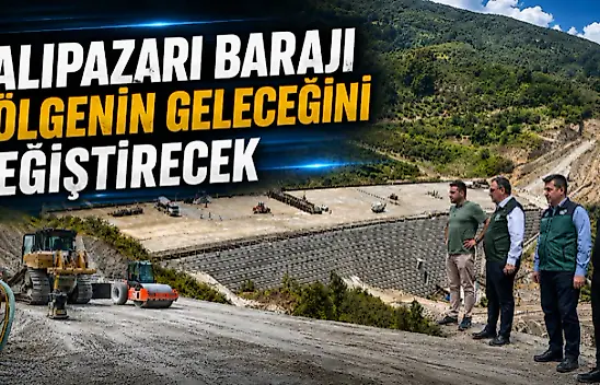 Salıpazarı Barajı Bölgenin Geleceğini Değiştirecek