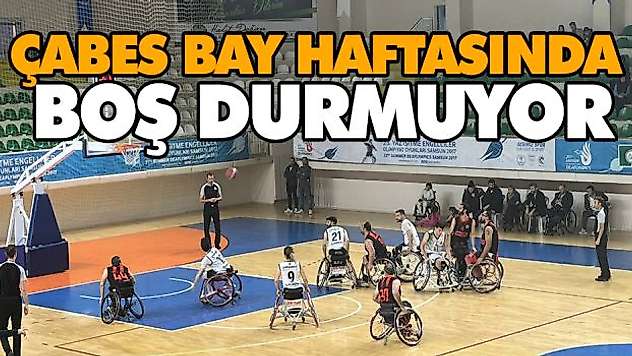 ÇABES Bay Haftasında Boş Durmuyor