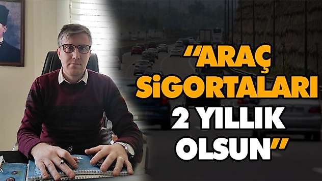'Araç Sigortaları 2 Yıllık Olsun'