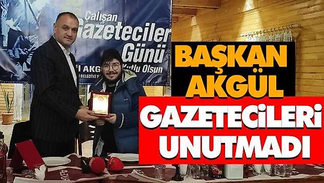 Başkan Akgül, Gazetecileri Unutmadı