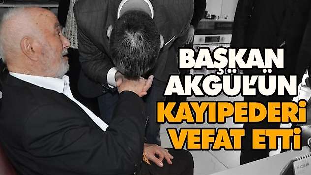 Başkan Akgül'ün Kayıpederi Vefat Etti
