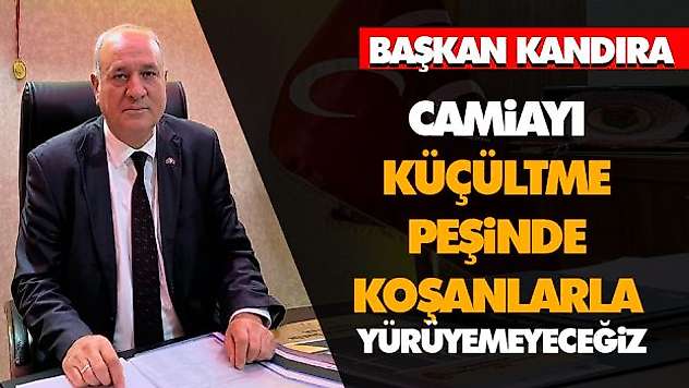 Camiayı Küçültme Peşinde Koşanlarla Yol Yürüyemeyeceğiz