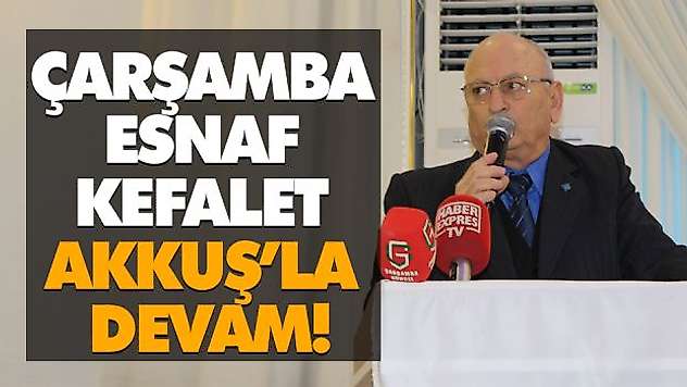 Çarşamba Esnaf Kefalet Akkuş'la Devam!