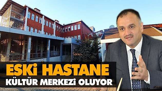 Eski Hastane Kültür Merkezi Oluyor