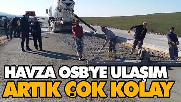 Havza OSB'ye Ulaşım Artık Çok Kolay
