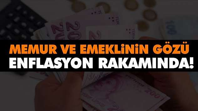Memur Ve Emeklinin Gözü Enflasyon Rakamında!