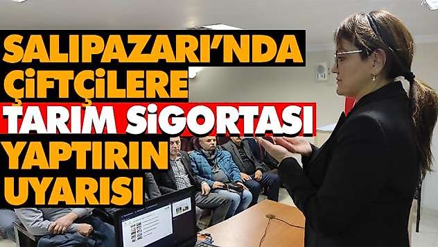 Salıpazarı'nda Çiftçilere Tarım Sigortası Yaptırın Uyarısı