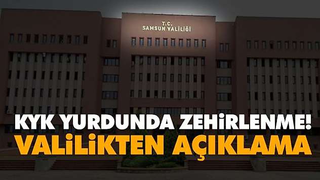 Samsun Kyk Yurdunda Zehirlenme! Valilikten Açıklama