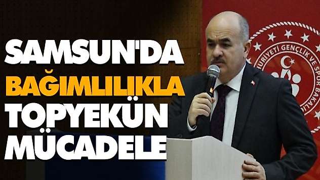 Samsun'da 'Bağımlılık' İle Topyekün Mücadele