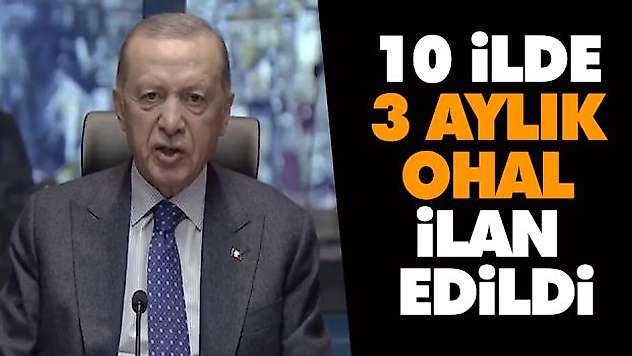10 İlde 3 Aylık Ohal İlan Edildi