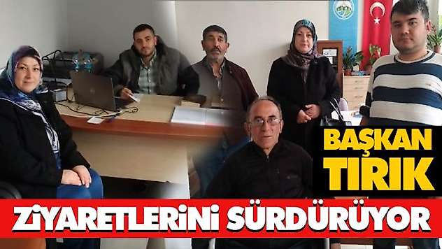 Başkan Tırık Ziyaretlerini Sürdürüyor