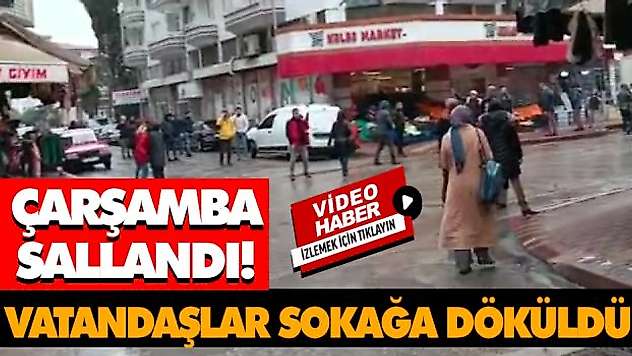 Çarşamba Sallandı! Vatandaşlar Sokağa Döküldü