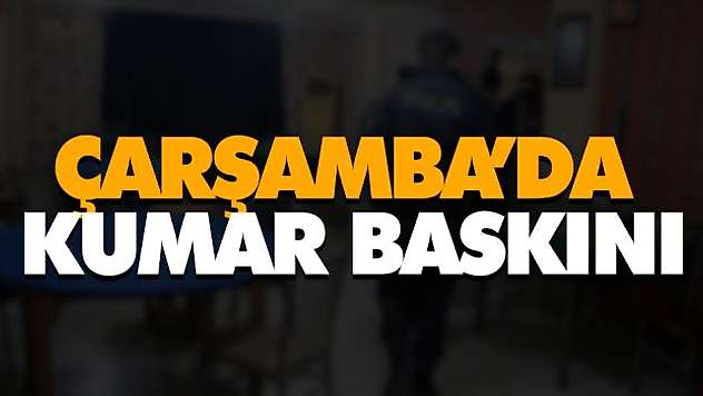 Çarşamba'da Kumar Baskını