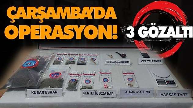 Çarşamba'da Operasyon! 3 Gözaltı