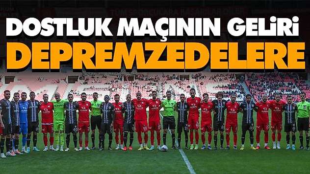 Dostluk Maçının Geliri Depremzedelere