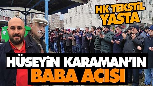 Hüseyin Karaman'ın Baba Acısı